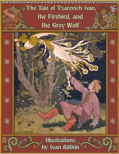 Alexander Afanasyev, Ivan Bilibin (Illustrator), Post Wheeler (Translator) 4. . Tsarevich ivan the firebird and the gray wolf pdf